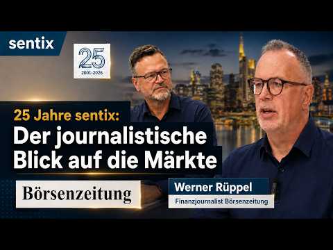 25 Jahre sentix: Der journalistische Blick auf die Märkte - sentix Einblicke (08.07.2026)